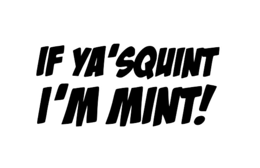 IF YA SQUINT I'M MINT! Decal