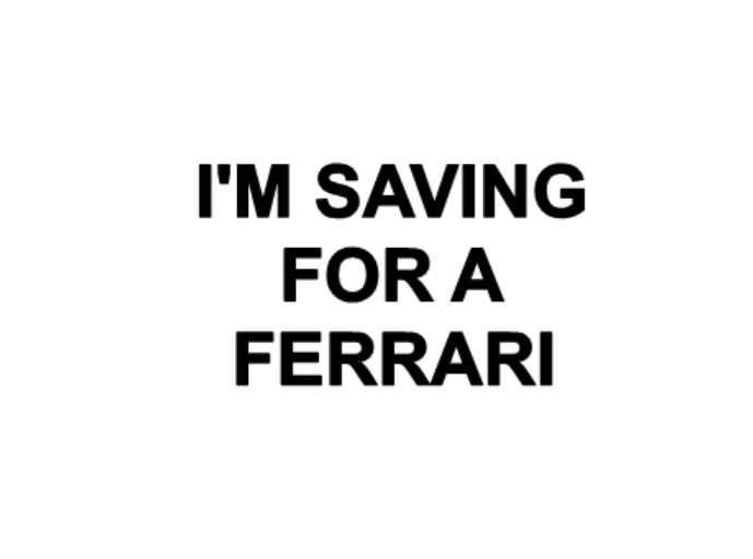 I'm Saving For A Ferrari Decal