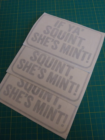 IF YA' SQUINT SHE'S MINT Decal