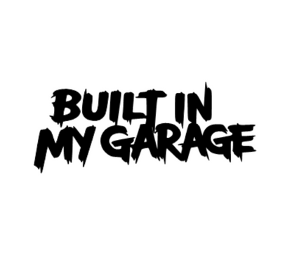 Built In My Garage Decal