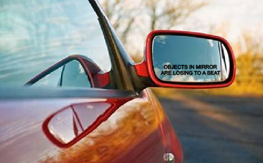 Objects In This Mirror Are Losing To A Seat Decal