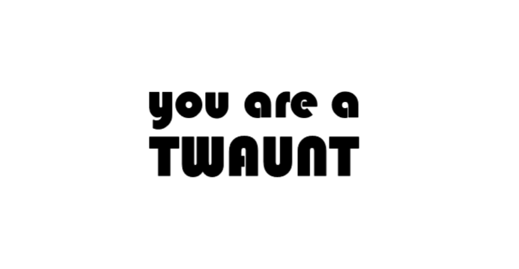 YOU ARE A TWAUNT Decal