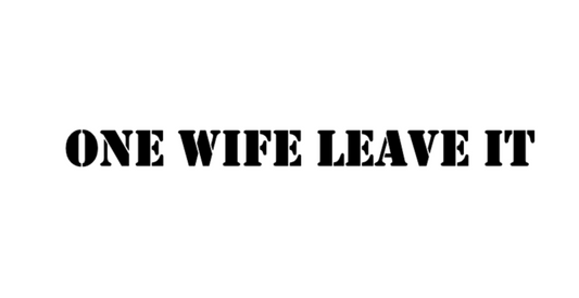 ONE WIFE LEAVE IT Decal