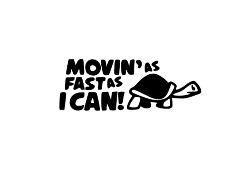 Movin As Fast As I can Decal