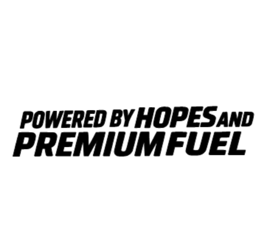 POWERED BY HOPES AND PREMIUM FUEL Decal