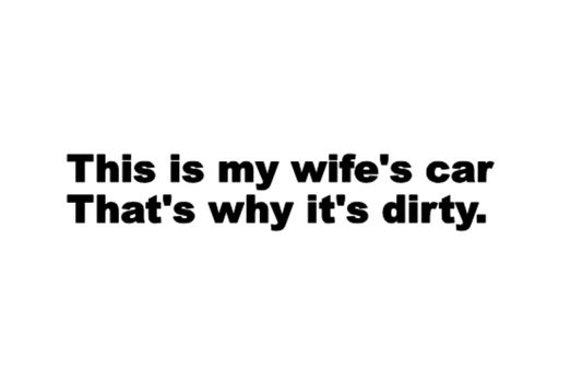 THIS IS MY WIFE'S CAR Decal