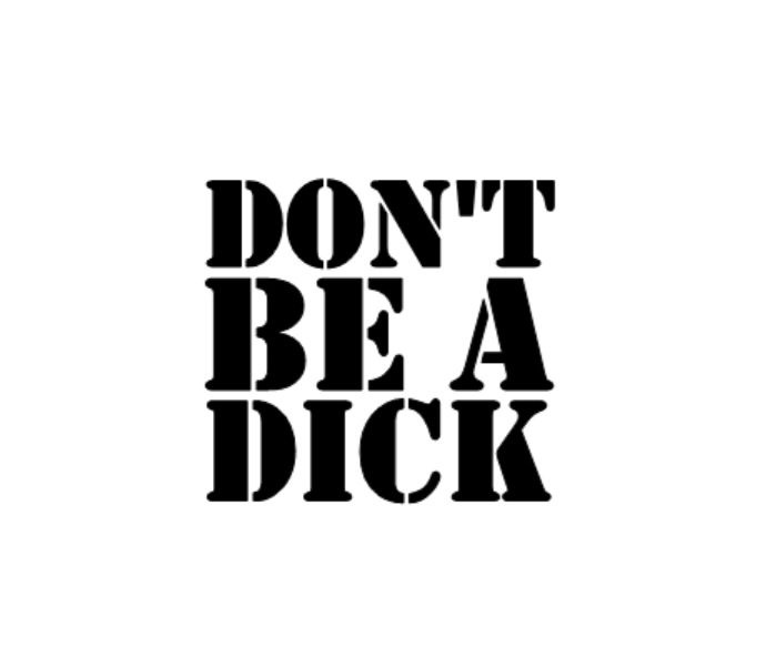 DON'T BE A DICK Decal